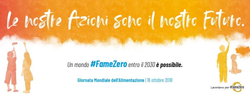 “Le nostre Azioni sono il nostro futuro: #famezero”